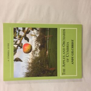 6763-29 The Apples and Orchards of Cumbria: A Cumbria Guide, Andy Gilchrist, Hayloft Publishing