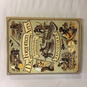 6763-9 The Forgotten Arts: A Practical Guide to Traditional Skills, John Seymour, Dorling Kindersley / National Trust