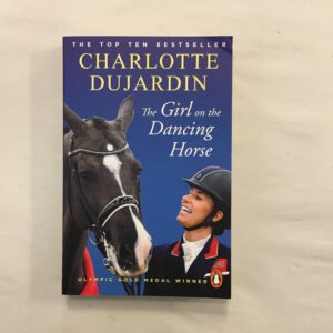 6768-12 The Girl on the Dancing Horse - Charlotte Dujardin - Preface Publishing / Arrow