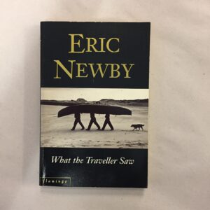 What the Traveller Saw by Eric Newby