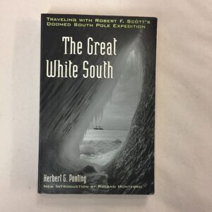 The Great White South b Herbert G. Ponting