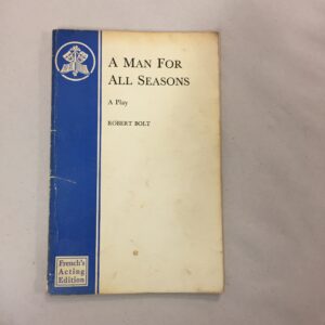 performance script of the play A Man for All Seasons written by Robert Bolt in a French's Acting Edition