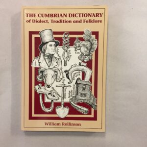 The Cumbrian Dictionary of Dialect, Tradition and Folklore by William Rollinson, illustrated by Peter Kearney and published by Dalesman Publishing Co Ltd