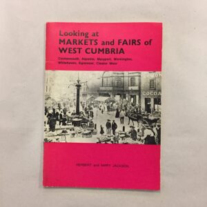 Looking at Markets and Fairs of West Cumbria by Herbert and Mary Jackson