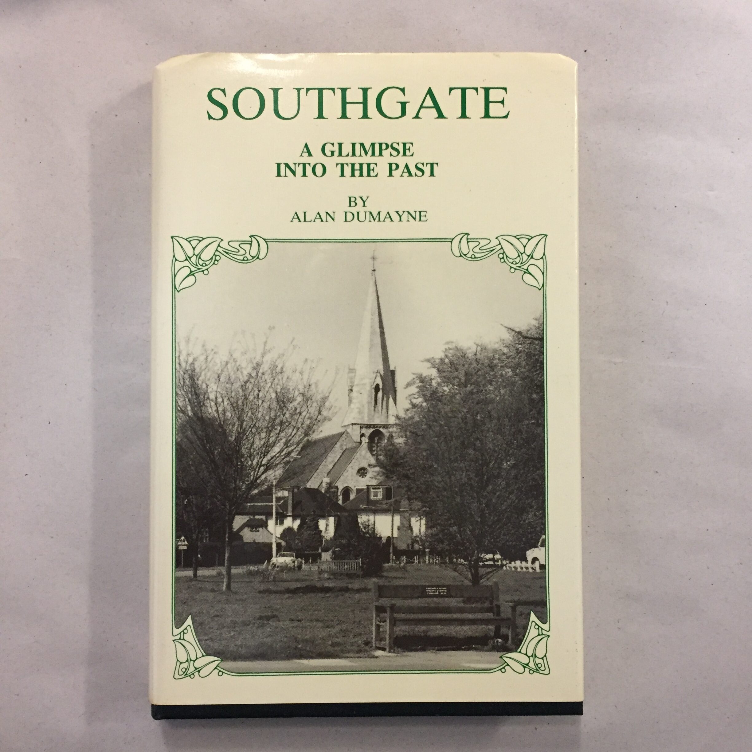 Southgate: A Glimpse into the Past by local historian Alan Dumayne, first published in 1987