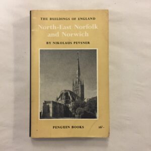 North-East Norfolk and Norwich from the The Buildings of England series by Nikolaus Pevsner, published by Penguin Books