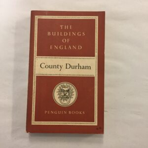 County Durham from Nikolaus Pevsner’s famous The Buildings of England series, published by Penguin Books in 1953