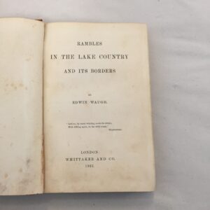 1861 first edition of Rambles in the Lake Country and its Borders by the Victorian poet and author Edwin Waugh, published in London by Whittaker and Co