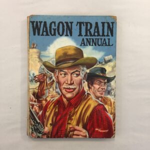 Wagon Train Annual published around 1959 by World Distributors, featuring cover art painted by Walt Howarth